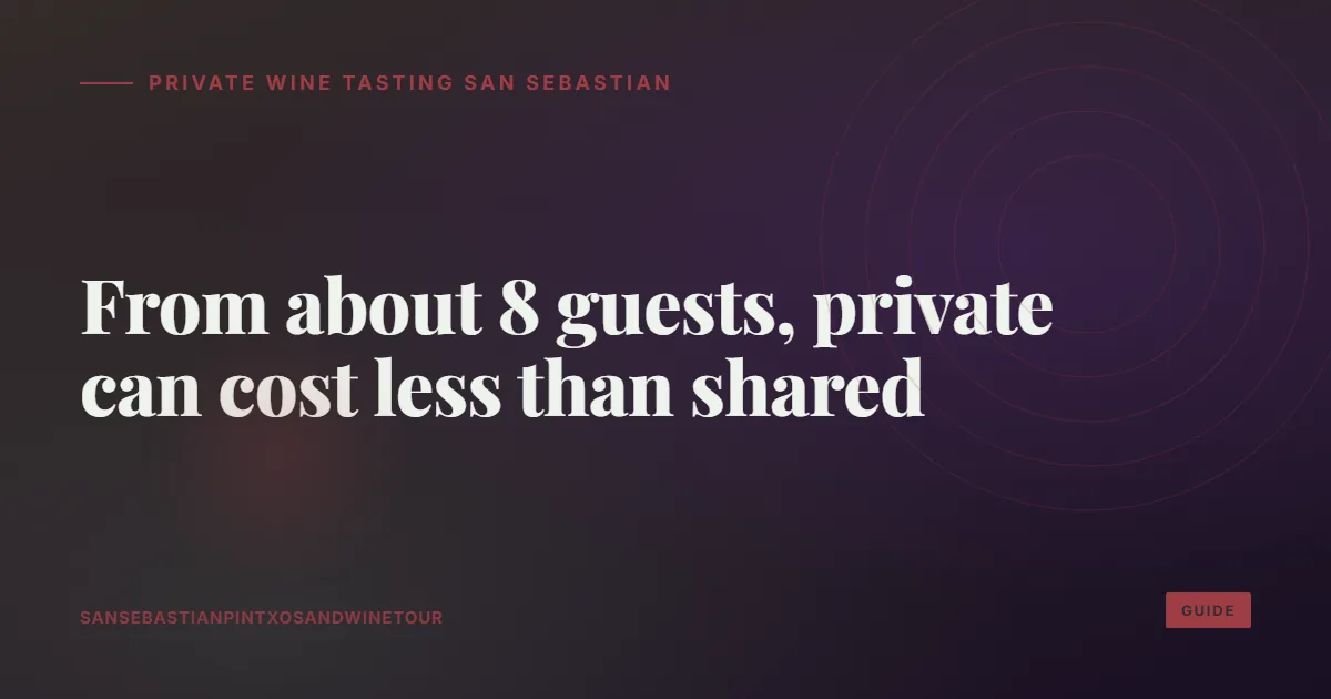 Private wine tasting in San Sebastián: from about 8 guests, private can cost less than shared